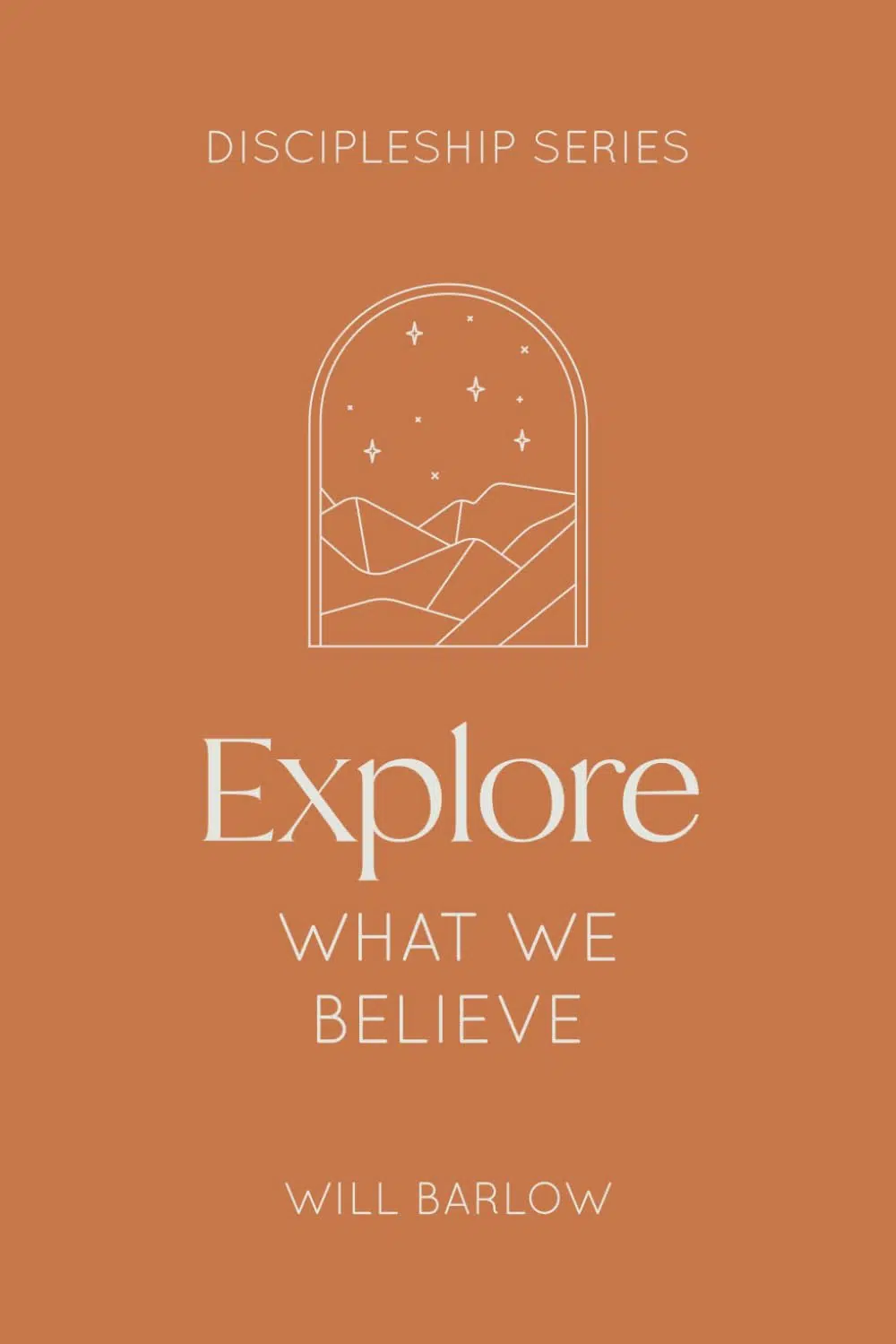 Explore What We Believe (The Discipleship Series Book 3)