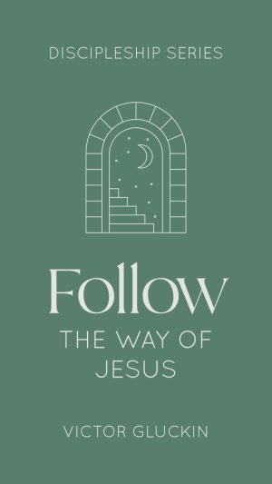 Follow the Way of Jesus (The Discipleship Series Book 1)