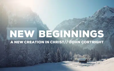 New Beginnings: A New Creation in Christ