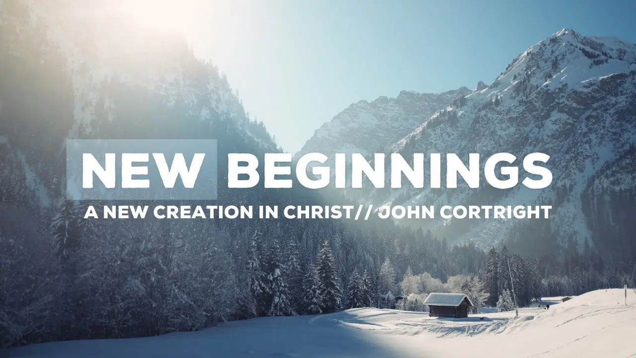 New Beginnings: A New Creation in Christ