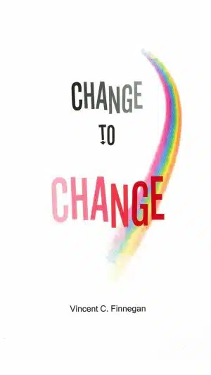 Change to Change, by Vince Finnegan