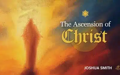 Christ Series 4: Ascension of Christ