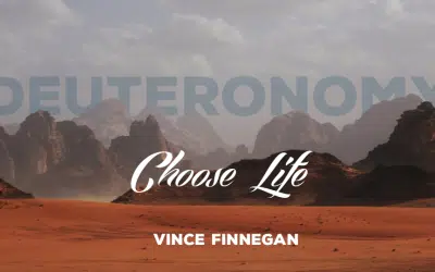 Deuteronomy – Choose Life