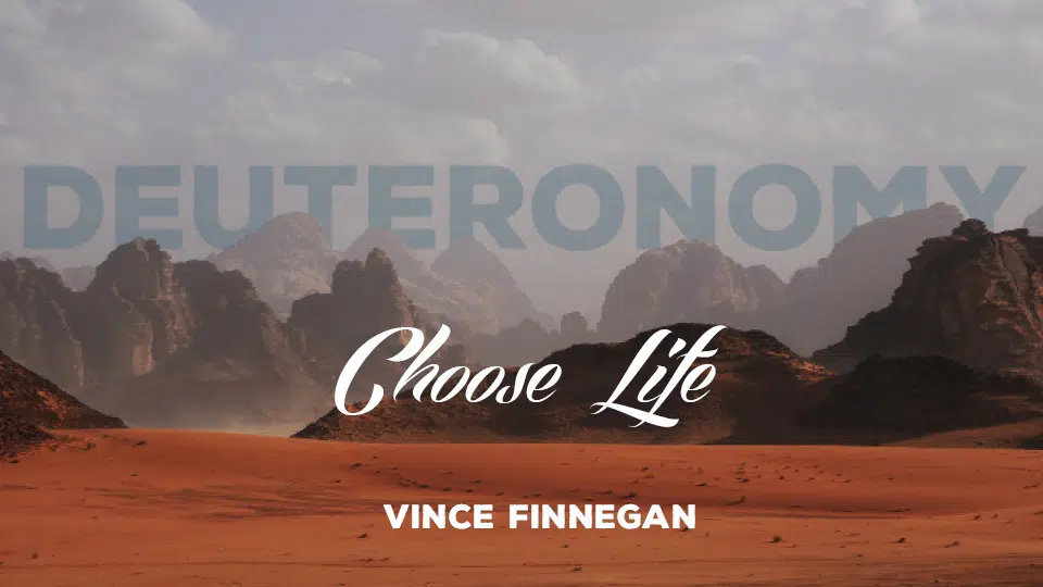 Deuteronomy – Choose Life