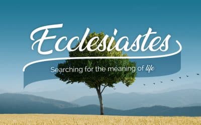 Ecclesiastes: Searching for the Meaning of Life