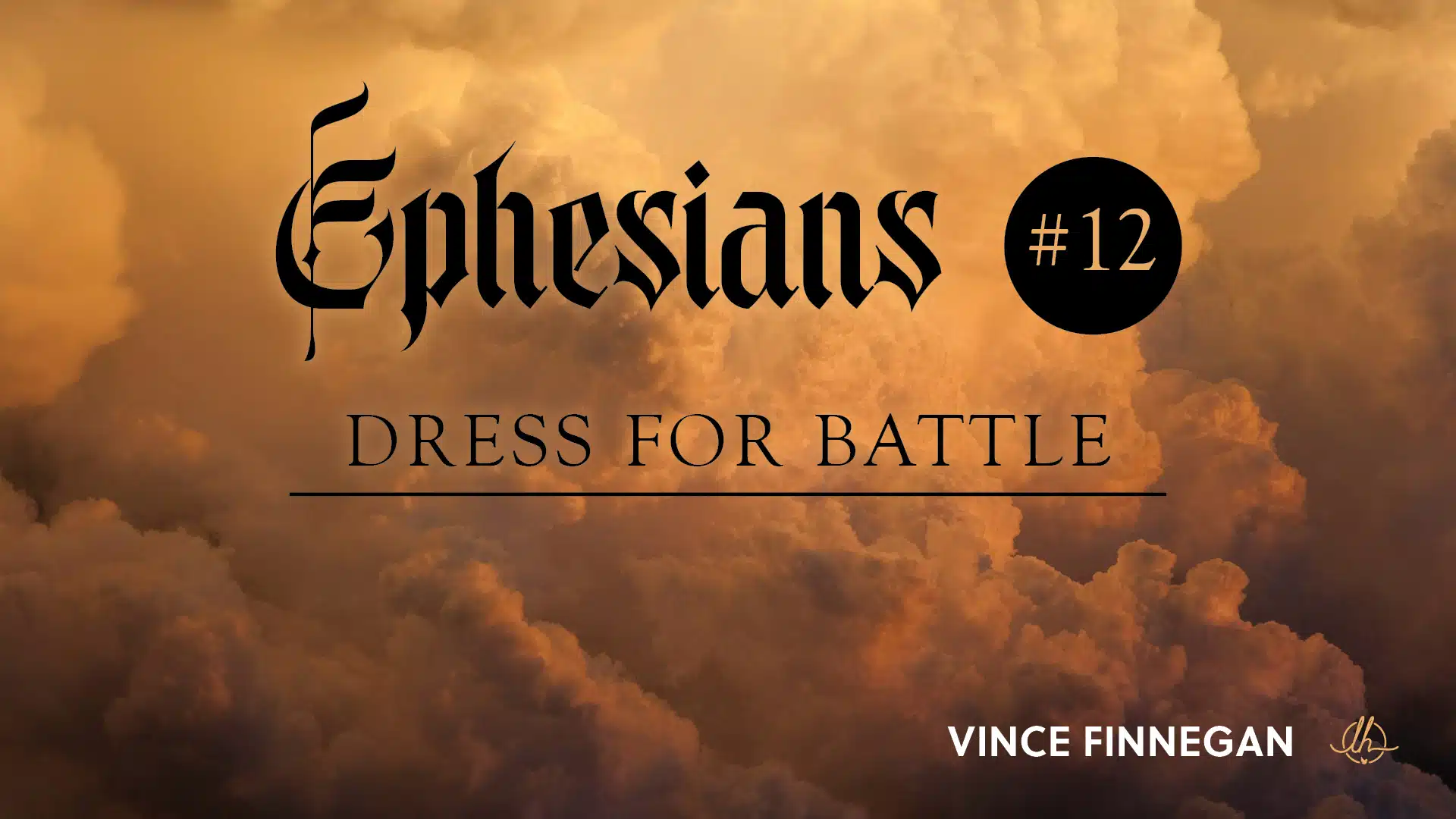 Ephesians Part 12: Dress for Battle