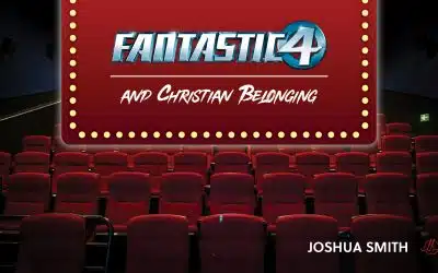 Fantastic 4 and Belonging in Christ