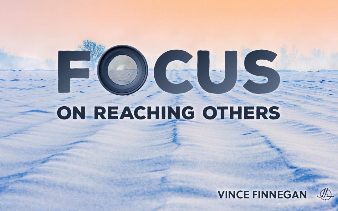 Focus on Reaching Others