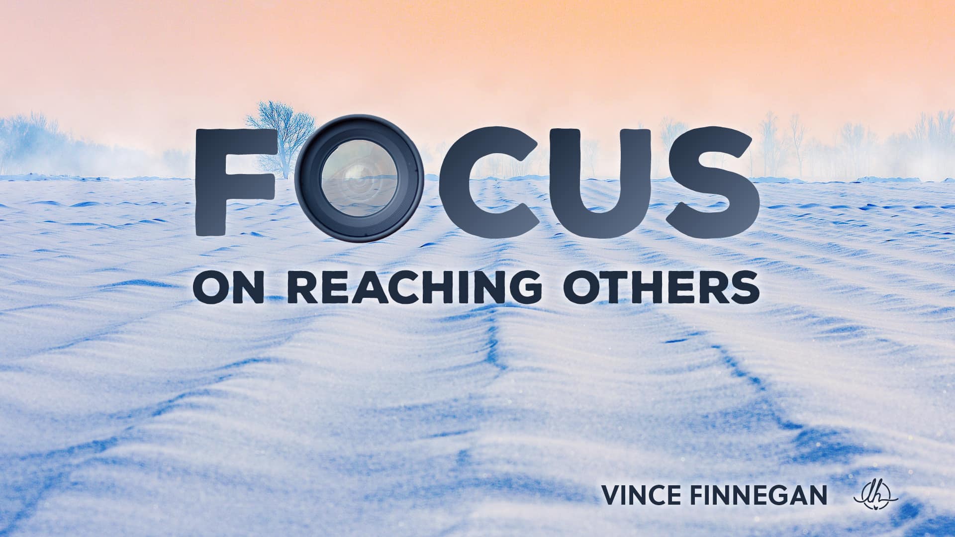 Focus on Reaching Others