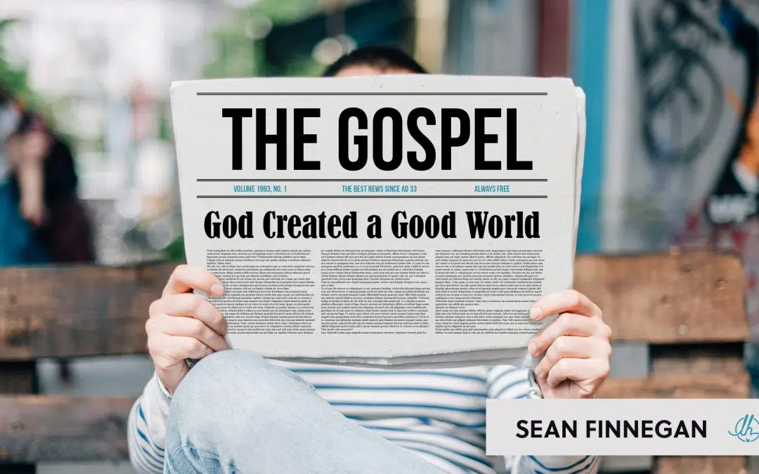 The Gospel 1: God Created a Good World