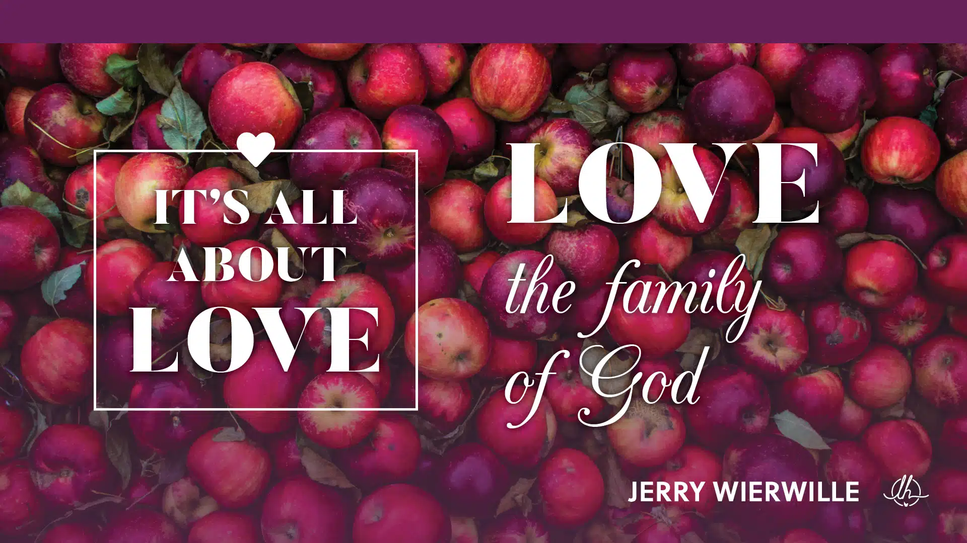 It’s All About Love 5: Love the Family of God