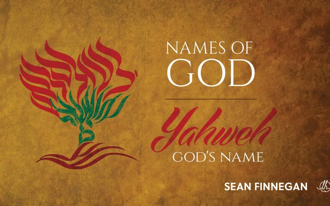 Names of God: God’s Name Is Yahweh
