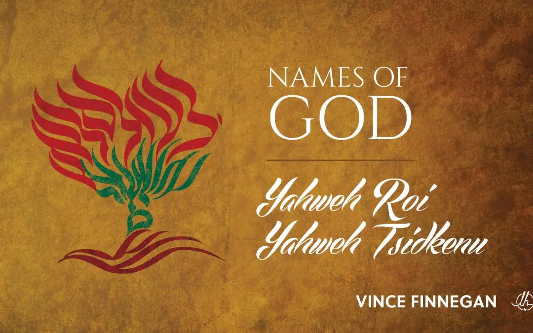 Names of God: Yahweh Roi, Yahweh Tsidkenu