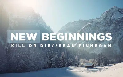 New Beginnings: Kill or Die