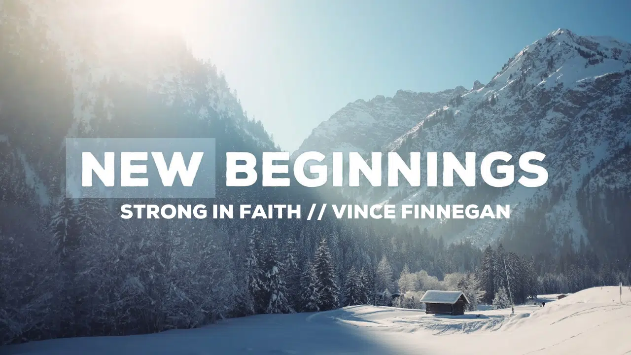 New Beginnings: Strong in Faith