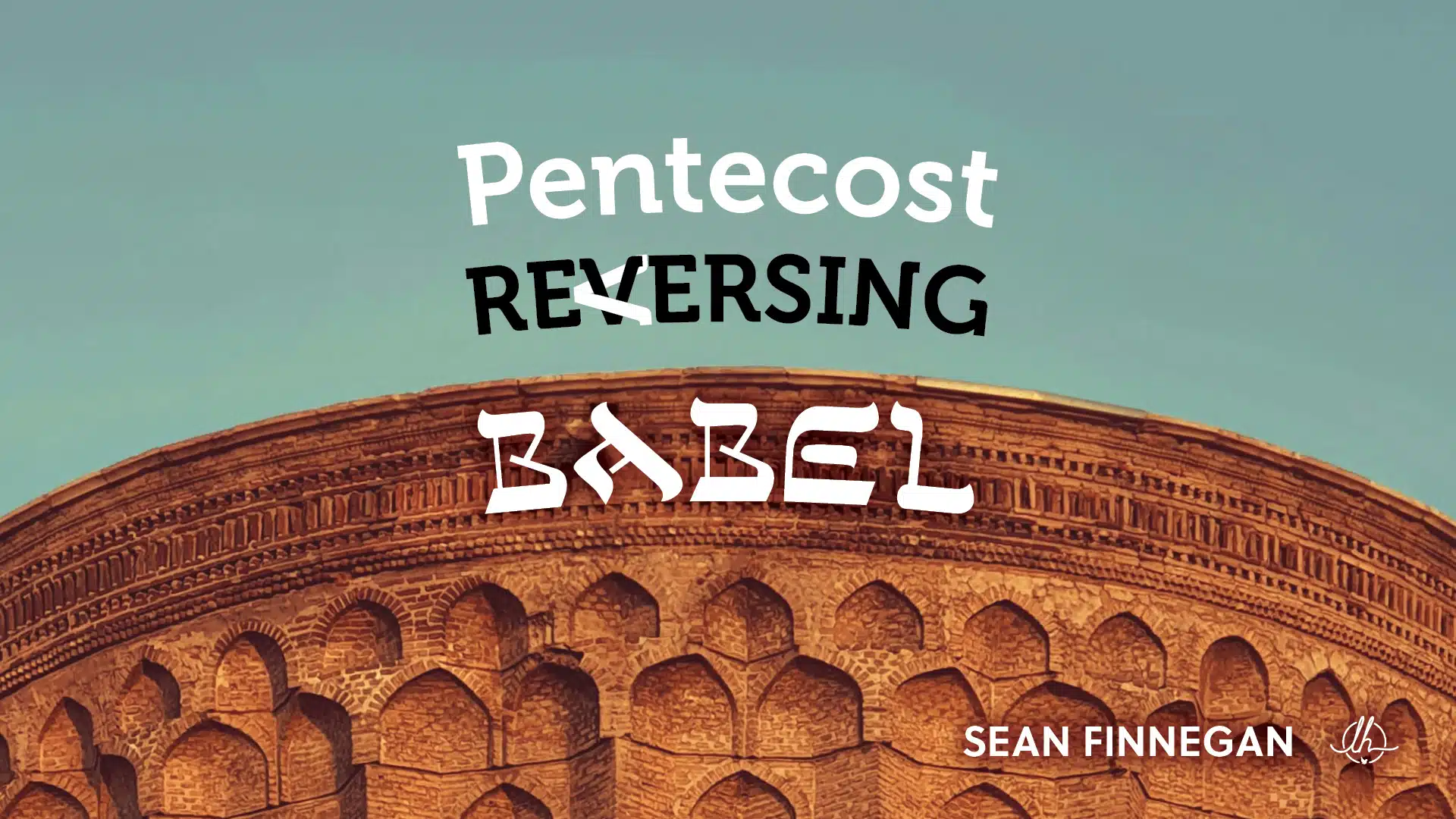 Pentecost Reversing Babel