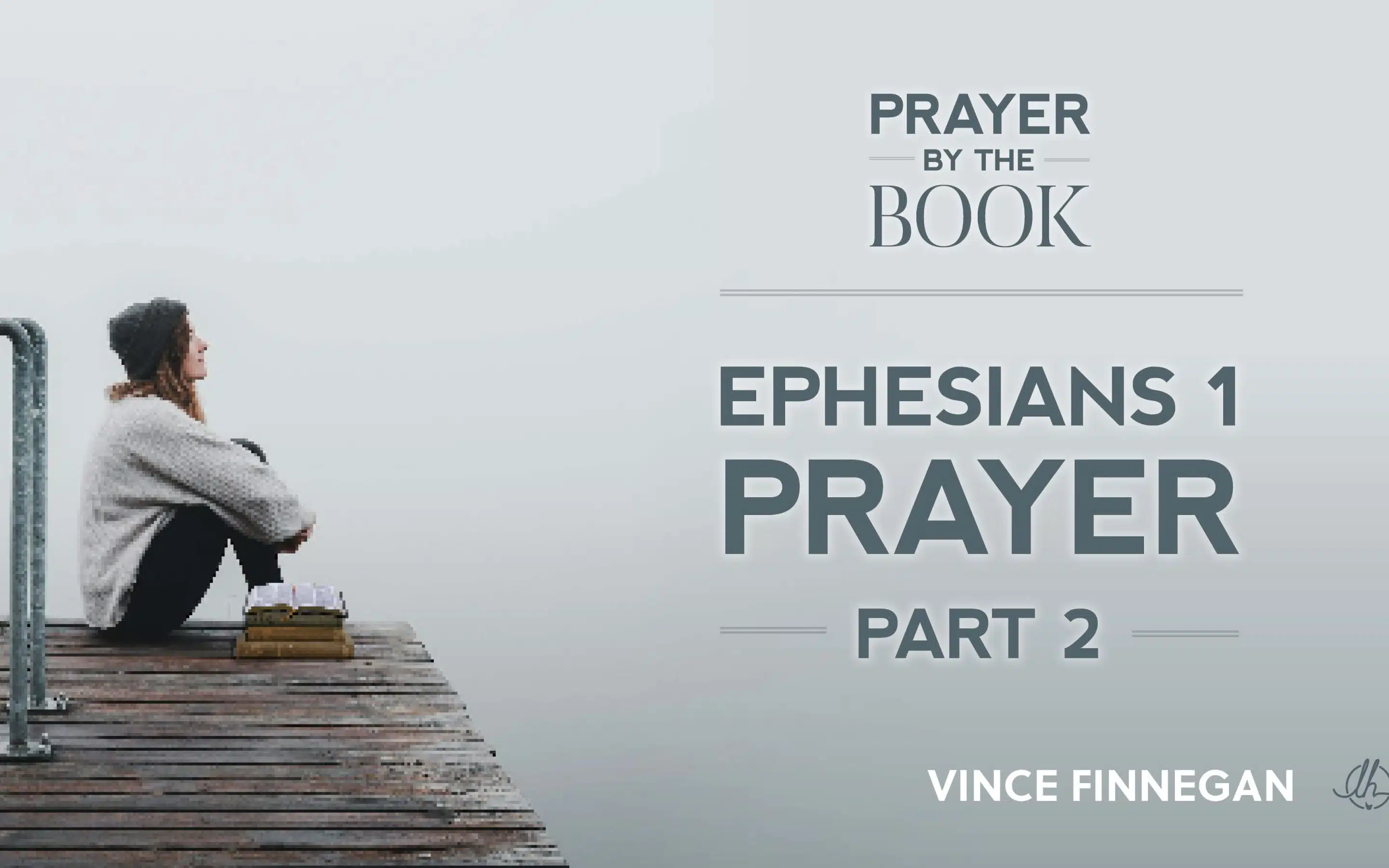 4. Ephesians 1 Prayer Part 2