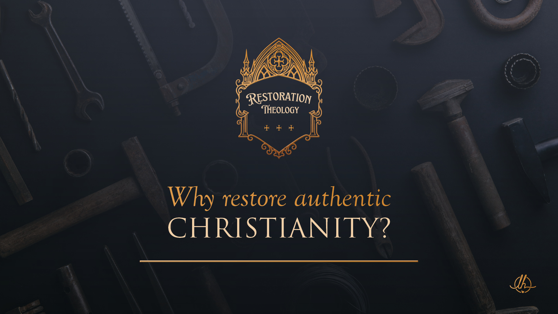 1. Why Restore Authentic Christianity? episode artwork
