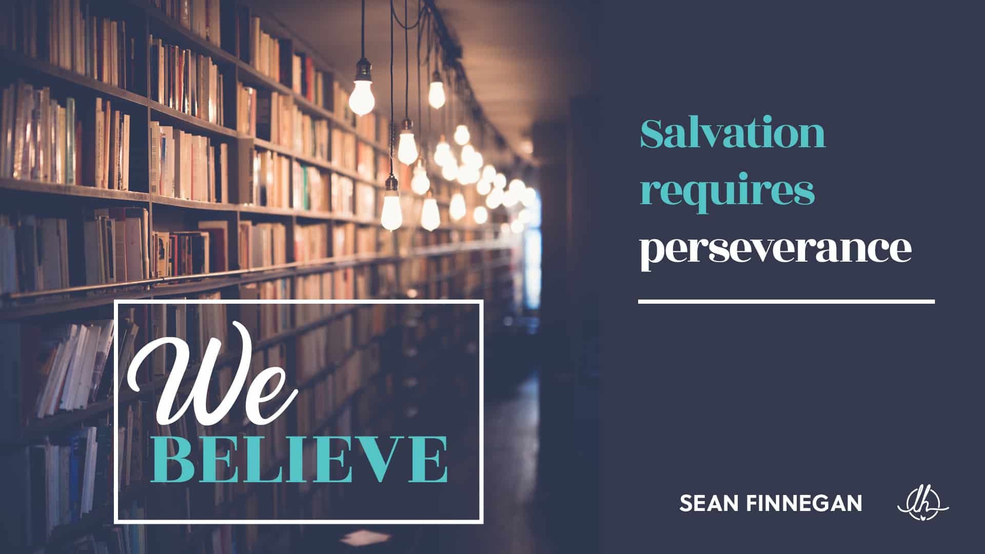 Salvation Requires Perseverance