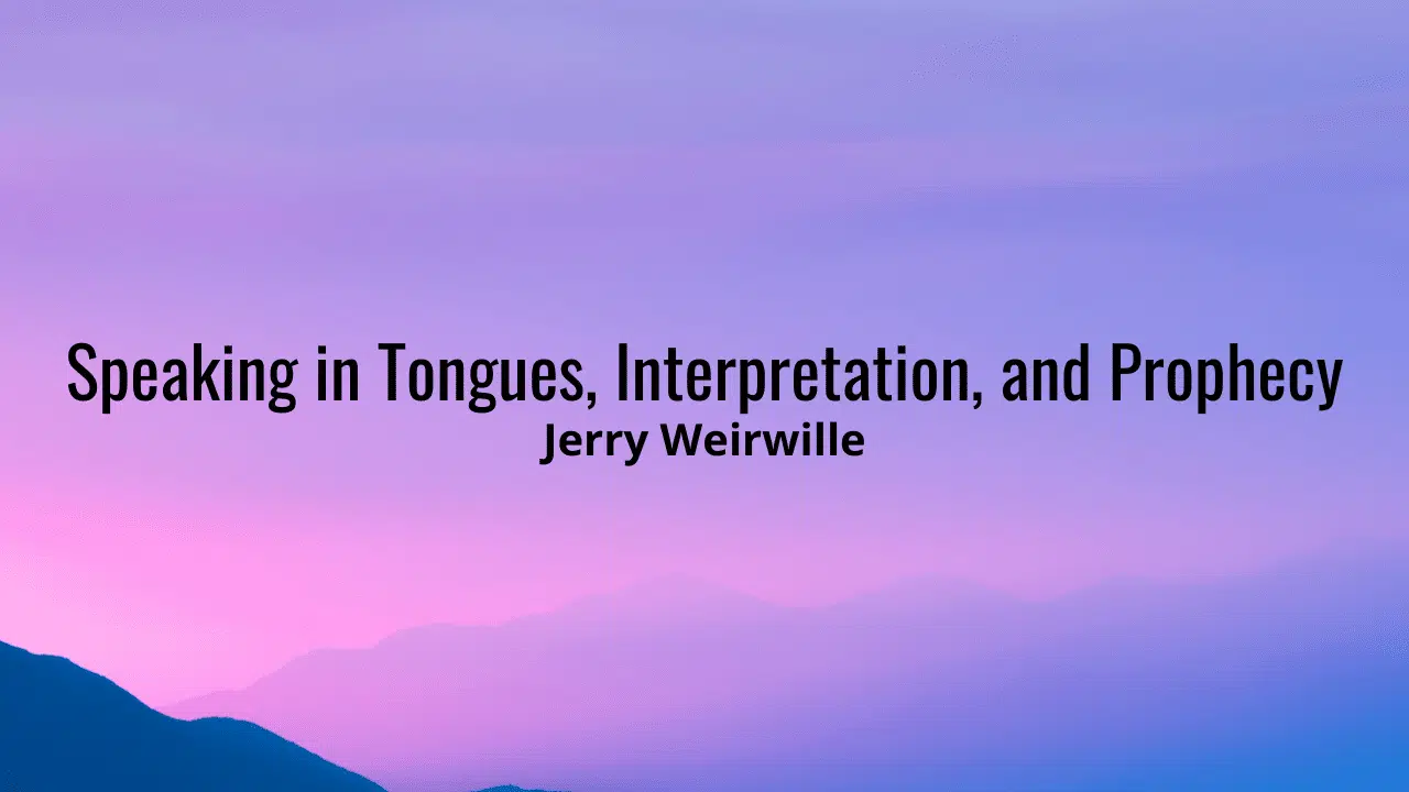 Speaking in Tongues, Interpretation, and Prophecy