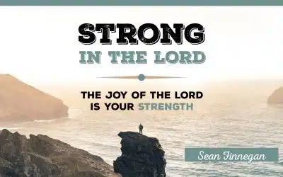 The Joy of the Lord Is Your Strength