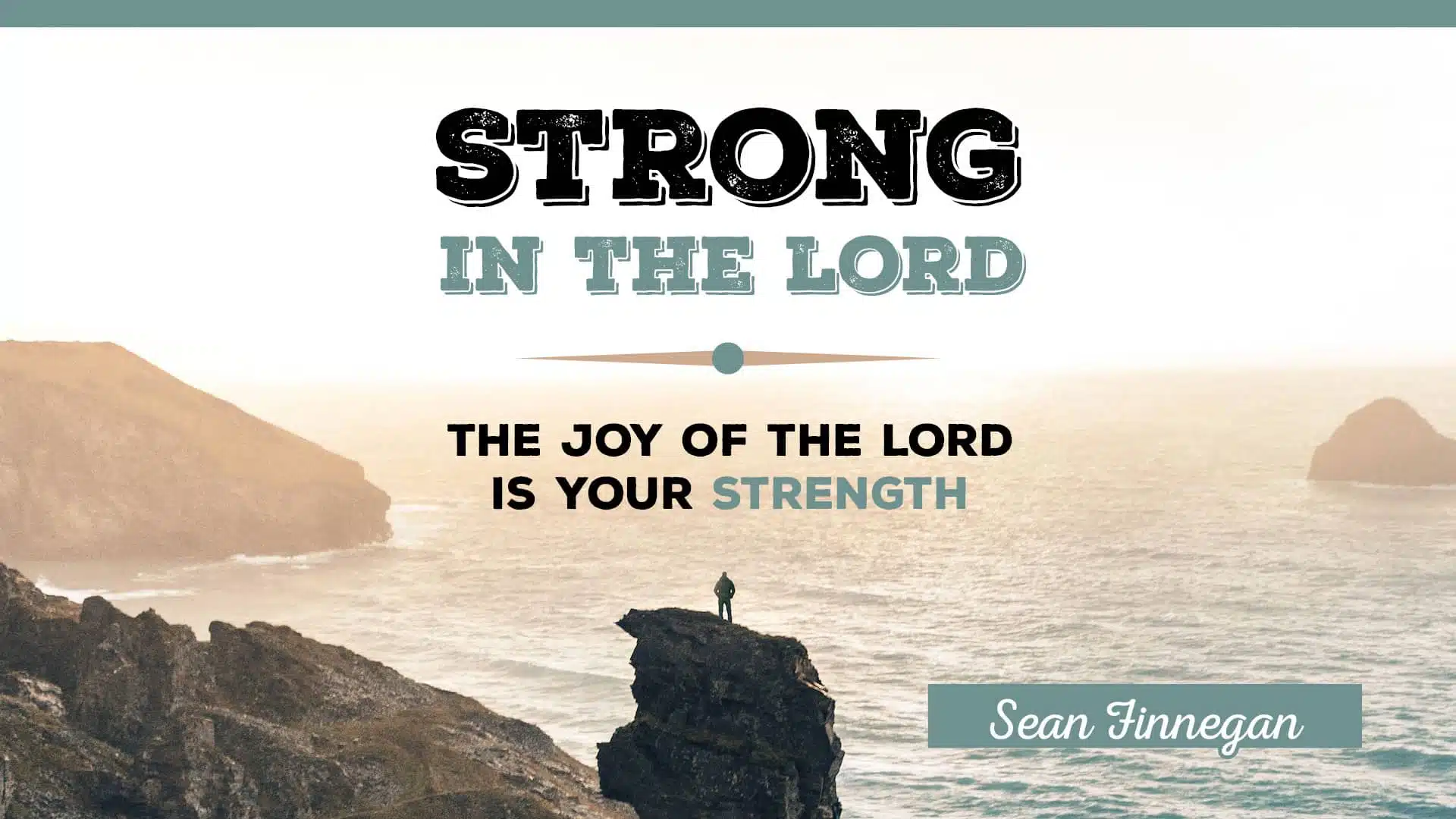 The Joy of the Lord Is Your Strength