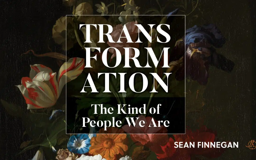 Transformation 2: The Kind of People We Are
