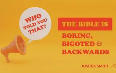 Who Told You That? The Bible is Boring, Bigoted, & Backwards