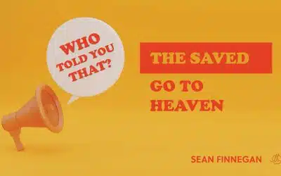 Who Told You That? The Saved Go To Heaven