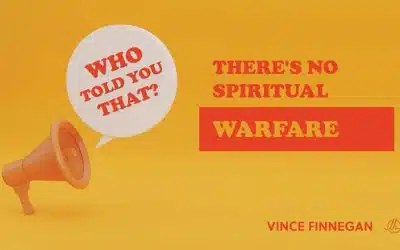 Who Told You That? There Is No Spiritual Warfare