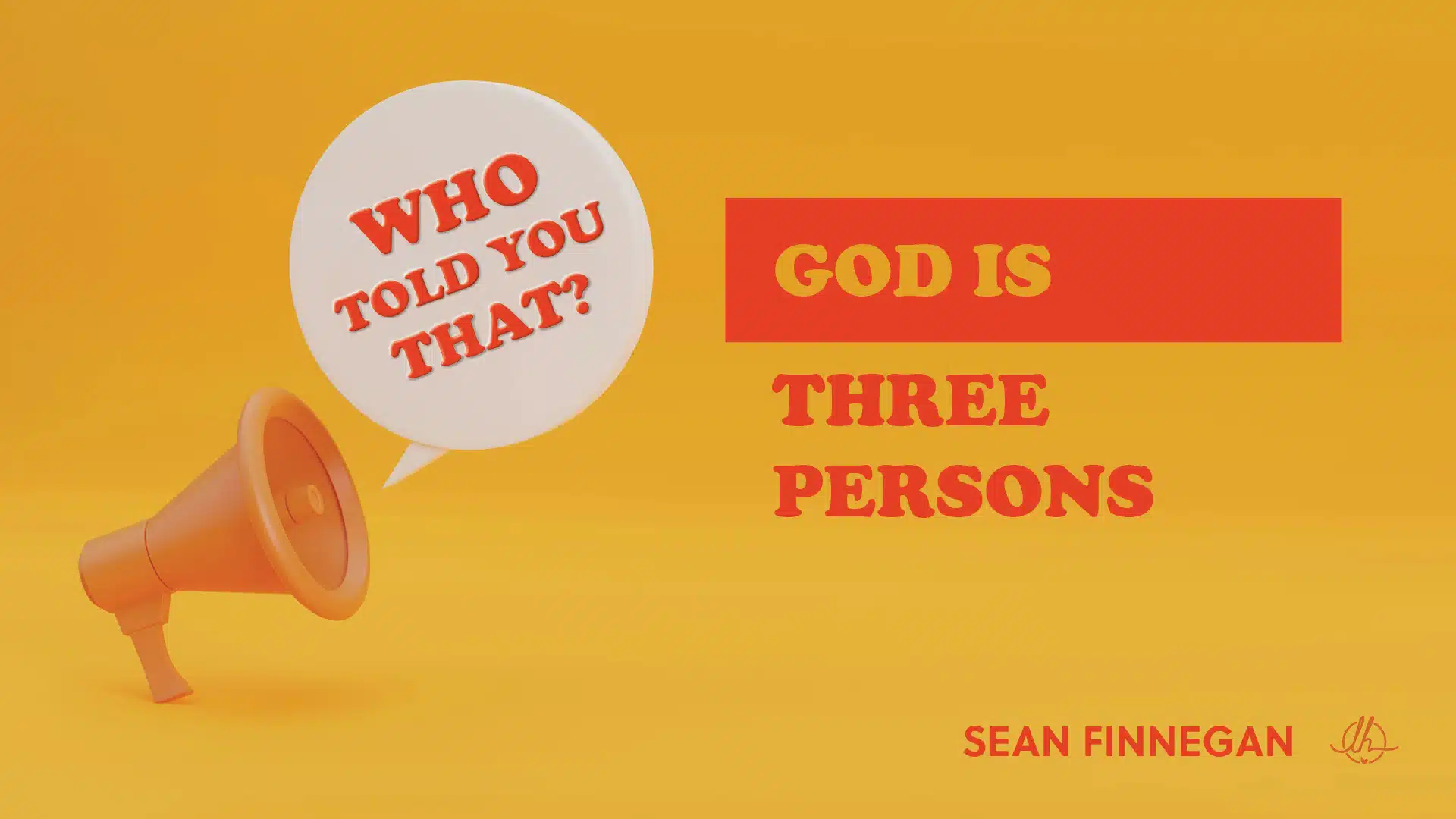 Who Told You That? God Is Three Persons