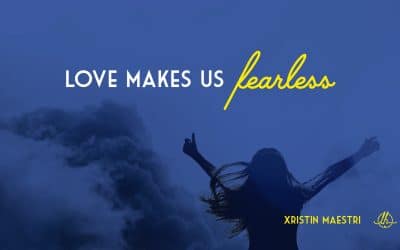 Love Makes Us Fearless